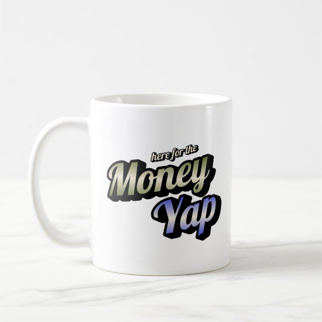 Hier für die Money Yap Coffee Tasse (Links)