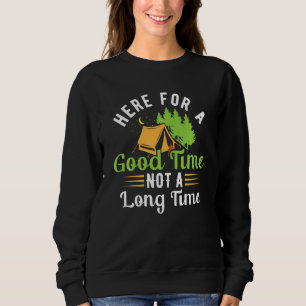 Hier für eine gute Zeit nicht lange trinken Camp Sweatshirt