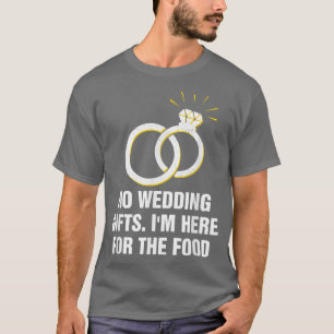 Hier für Food Wedding Guest Bride und Groom Vi T-Shirt