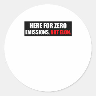 Hier für Null Emissionen, nicht Elon Anti-Elon-Sto Runder Aufkleber