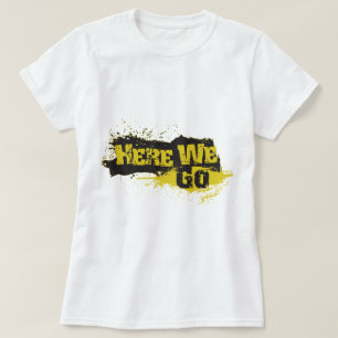 Hier gehen wir T-Shirt