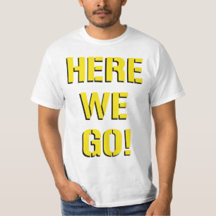 Hier gehen wir T-Shirt