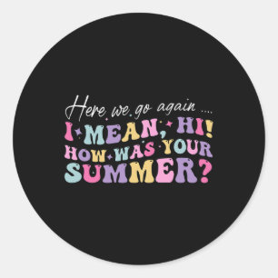 Hier gehen wir wieder Gemein Hallo, wie war Ihr So Runder Aufkleber