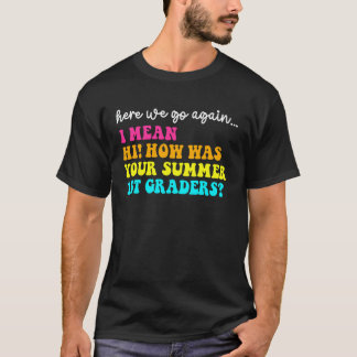 Hier Gehen Wir Wieder Hallo Wie War Dein Sommer 1. T-Shirt