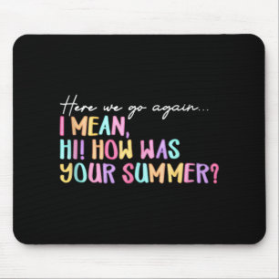Hier gehen wir wieder Sommer Ende lustige Lehrer G Mousepad