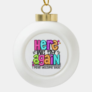 Hier geht's wieder los, ich meine, willkommen zurü keramik Kugel-Ornament