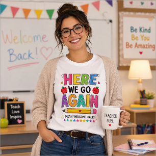 Hier geht's wieder los, ich meine, willkommen zurü T-Shirt