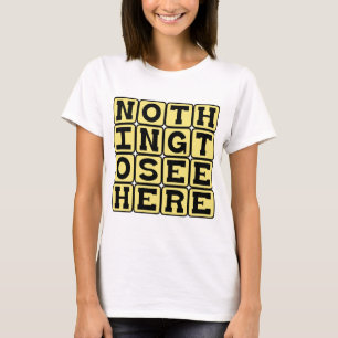 Hier gibt es nichts zu sehen, wegsehen T-Shirt