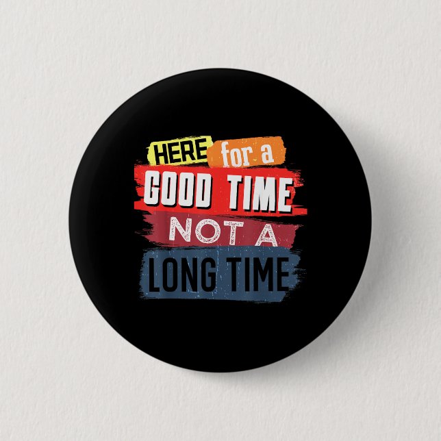 Hier gute Zeit nicht lange Zeit Grafik Aussage Button (Vorderseite)