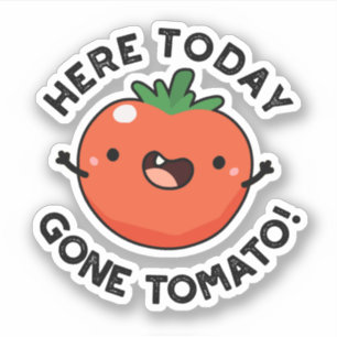 Hier heute Gone Tomato Funny Veggie Pub Aufkleber