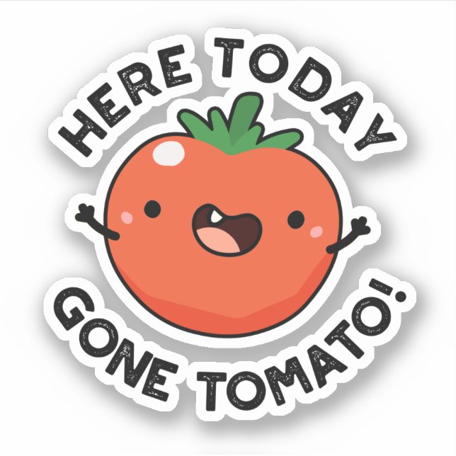 Hier heute Gone Tomato Funny Veggie Pub Aufkleber (Vorderseite)