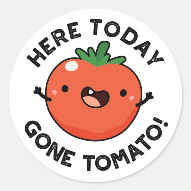 Hier heute Gone Tomato Funny Veggie Pub Runder Aufkleber (Vorderseite)