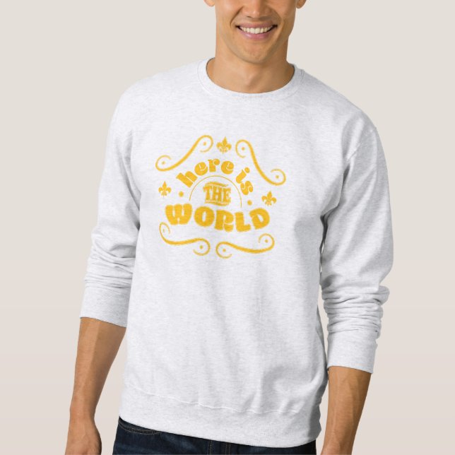 Hier ist die Welt Sweatshirt (Vorderseite)