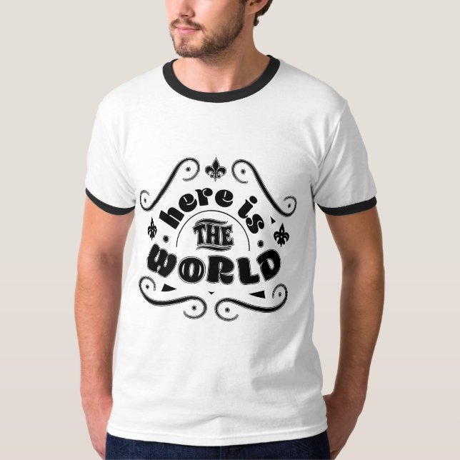 Hier ist die Welt T-Shirt (Vorderseite)