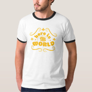 Hier ist die Welt T-Shirt