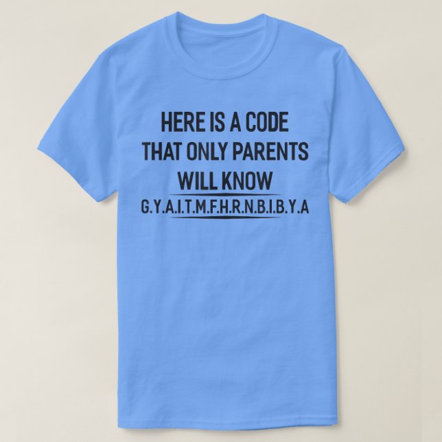 Hier ist ein Code, den nur Eltern kennen T-Shirt (Design vorne)