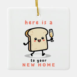 Hier ist ein kleiner Toast zu Ihrer neuen Zuhause Keramikornament