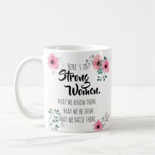 Hier ist zu Starke Frauen Zitat Wasserfarbenflora Kaffeetasse