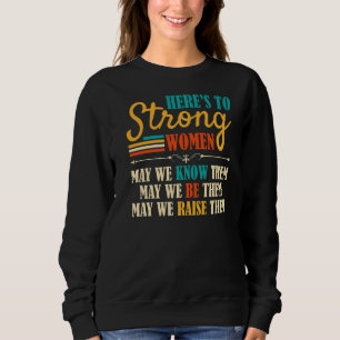 Hier ist zu starken Frauen, können wir sie ohne Ei Sweatshirt