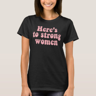 Hier ist zu starken Frauen rosa Text T-Shirt