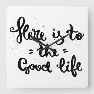 Hier ist zum guten Leben Quadratische Wanduhr