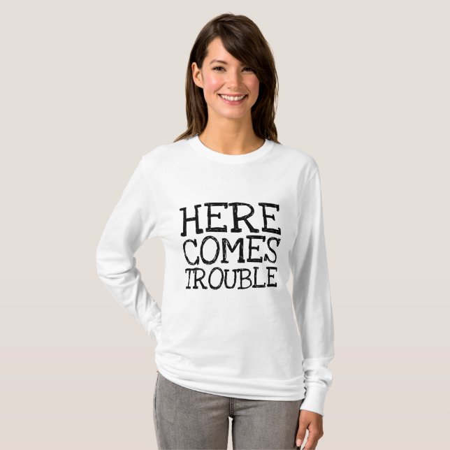HIER KOMMEN TROUBLE Funny Funny T - Shirt (Vorne ganz)