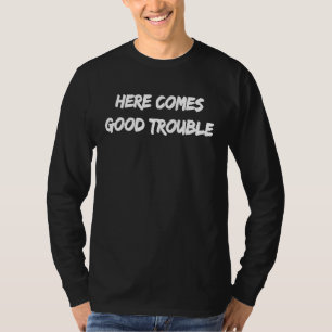 Hier kommt Ärger sozial bewusst progressiv T-Shirt
