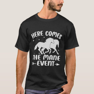 Hier kommt das Mane Event - Funny Cowboy - Cowgirl T-Shirt