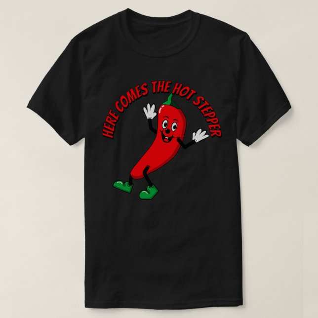 Hier kommt der Hot-Stepper-Chili  T-Shirt (Design vorne)
