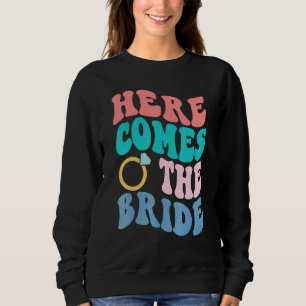 Hier kommt die Braut Junggesellinnenabschied Moder Sweatshirt