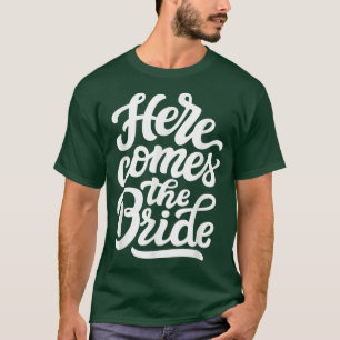 Hier kommt die Braut Lustige Junggesellinnenparty  T-Shirt