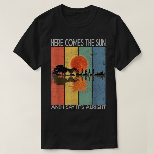 Hier kommt die Sonne und ich sage, es ist in Ordnu T-Shirt (Design vorne)