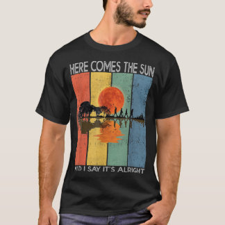 Hier kommt die Sonne und ich sage, es ist in Ordnu T-Shirt