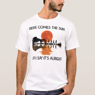 Hier kommt die Sonne und ich sage: T-Shirt