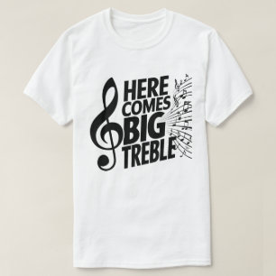 Hier kommt ein großes Treble T-Shirt