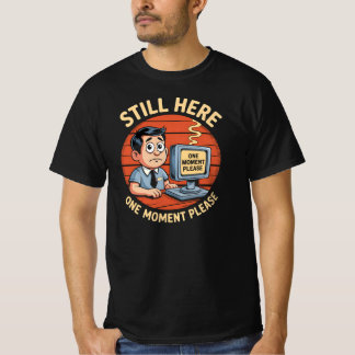 Hier noch einen Moment bitte das Büro zurückrufen T-Shirt