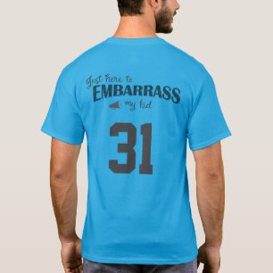 Hier nur, um mein Kind in Verlegenheit zu bringen T-Shirt