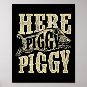 Hier Piggy Piggy - Eberjagd Wildschweinjäger Poster