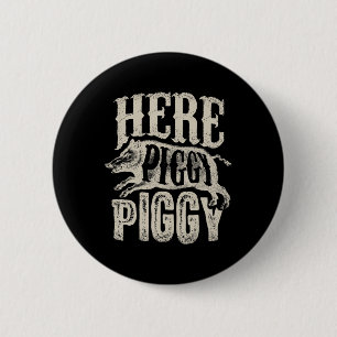 Hier Schweinchen Schweinchen Wildschweinjagd Vinta Button