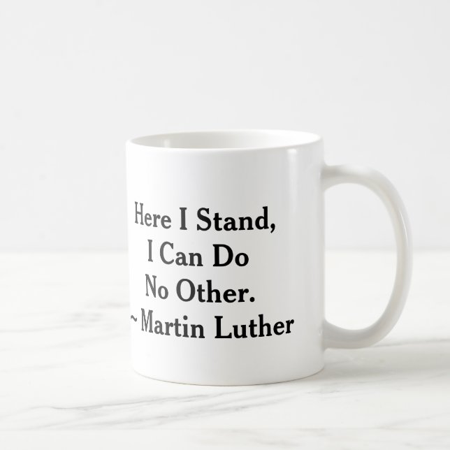 Hier stehe ich Martin Luther Kaffeetasse (Rechts)