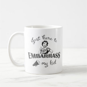 Hier, um mein Kind in Verlegenheit zu bringen - Fr Kaffeetasse