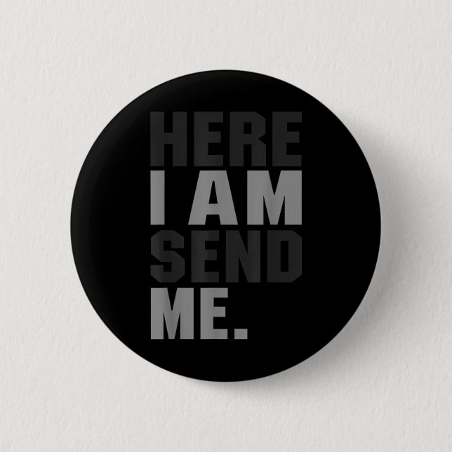 Hier werde ich mir Isaiah 6 8 Christus Glaube Lieb Button (Vorderseite)