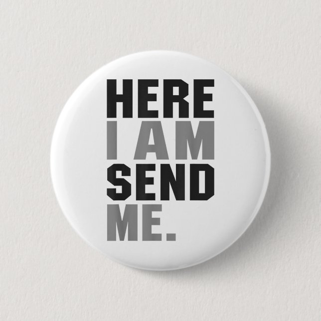 Hier werde ich mir Isaiah 6 8 Christus Glaube Lieb Button (Vorderseite)