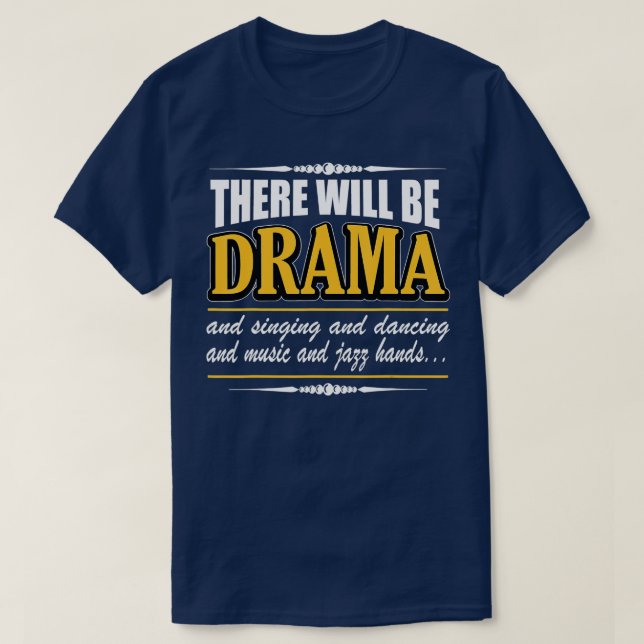 Hier wird Drama Funny Schauspiel T-Shirt (Design vorne)