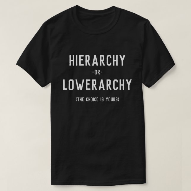Hierarchy Lowerarchy T-Shirt (Design vorne)