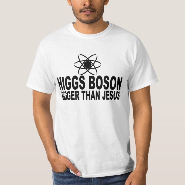 Higgs Boson größer als Jesus T-Shirt (Vorderseite)