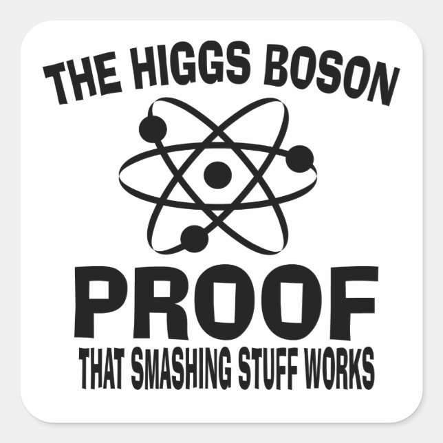 Higgs Boson Smashing Stuff Works Quadratischer Aufkleber (Vorderseite)