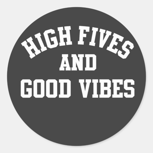 High Fives and Good Vibes Round Sticker (Vorderseite)