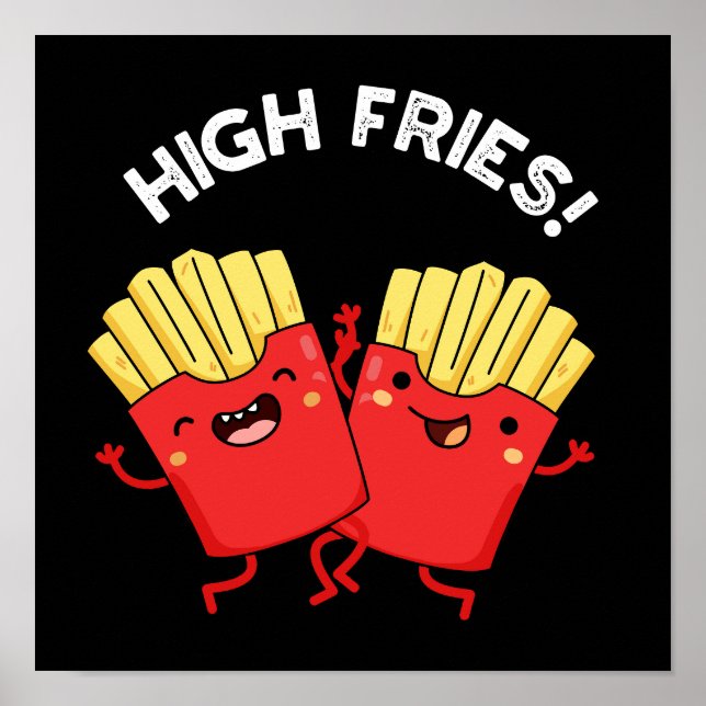 High Fries Funny Friend Pun Dark BG Poster (Vorne)