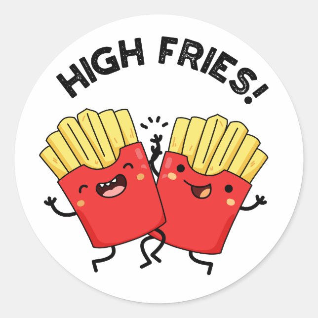 High Fries Funny Friend Pun Runder Aufkleber (Vorderseite)